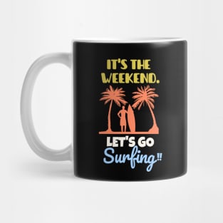 It's the weekend. Let's go surfing! Mug